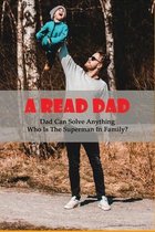 A Read Dad - Dad Can Solve Anything, Who Is The Superman In Family