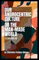 Our Androcentric Culture Or The Man-Made World