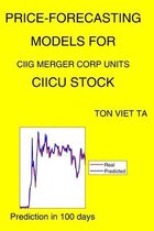 Price-Forecasting Models for Ciig Merger Corp Units CIICU Stock
