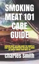 Smoking Meat 101 Care Guide: Smoking Meat 101 Care Guide