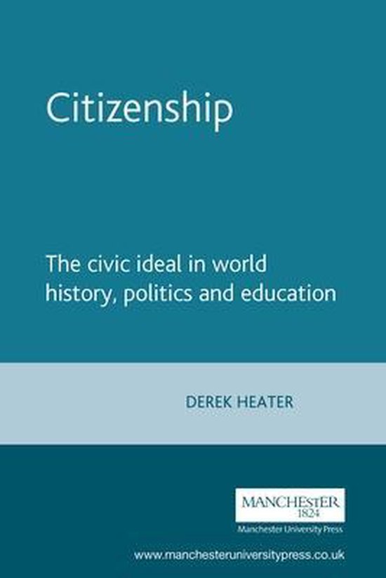 Citizenship The civic ideal in world history, politics and education 9780719068416...