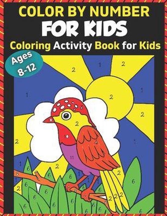 Color By Number For Kids Coloring Activity Book For Kids Ages 812