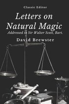Letters on Natural Magic Addressed to Sir Walter Scott, Bart.