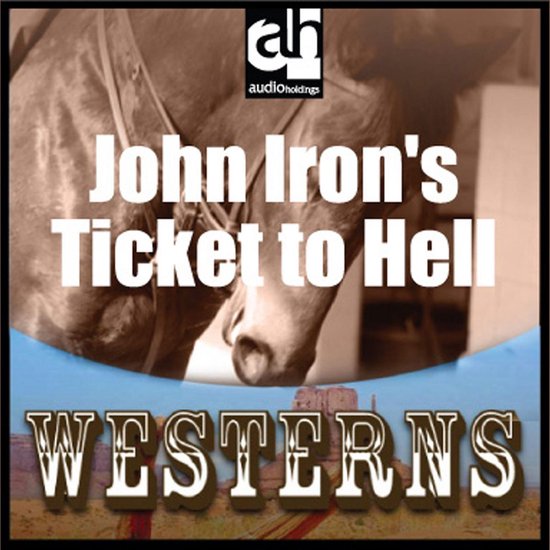 John Iron's Ticket to Hell - cover