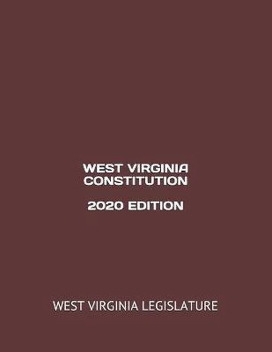 West Virginia Constitution 2020 Edition 9798673869505 West Virginia
