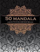 50 Mandala Adults Coloring Book: Coloring Book For Adults