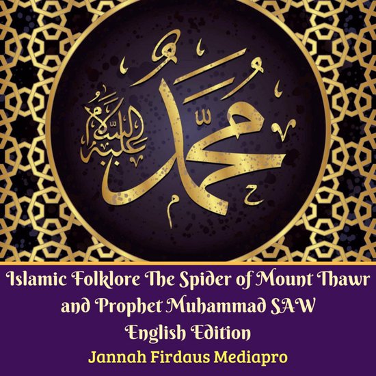 Islamic Folklore The Spider of Mount Thawr and Prophet Muham ... - cover