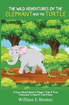 The Wild Adventures of The Elephant and The Turtle