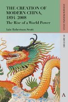 ISBN Creation of Modern China, 1894–2008: The Rise of a World Power (Anthem Perspectives in History), politique, Anglais, 356 pages