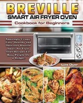 Breville Smart Air Fryer Oven Cookbook for Beginners