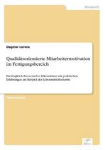 Qualit�tsorientierte Mitarbeitermotivation im Fertigungsbereich: Ein Vergleich theoretischer Erkenntnisse mit praktischen Erfahrungen am Beispiel der