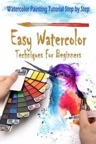Easy Watercolor Techniques For Beginners