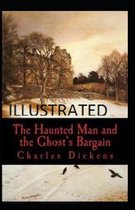 The Haunted Man and the Ghost's Bargain Illustrated
