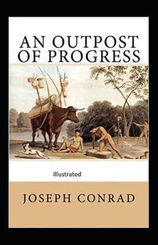 An outpost of progress illustrated, Joseph Conrad 9798673669495