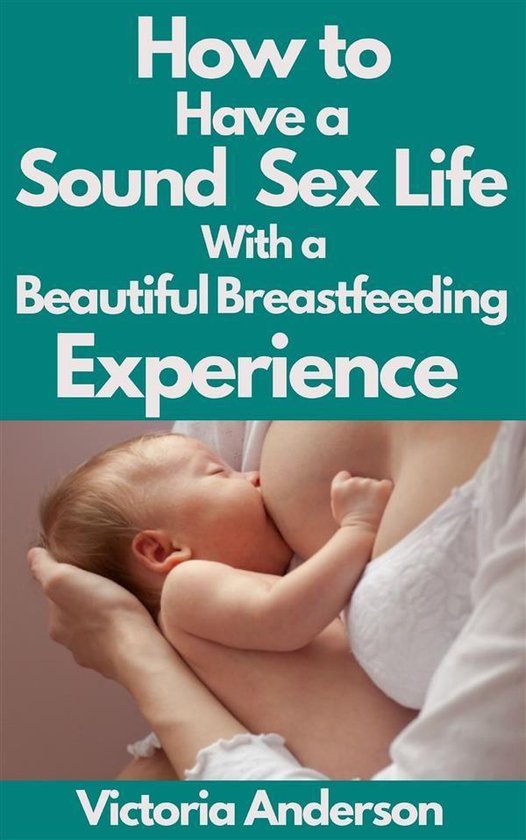 How to Have a Sound Sex Life with a Beautiful Breastfeeding  ... - cover