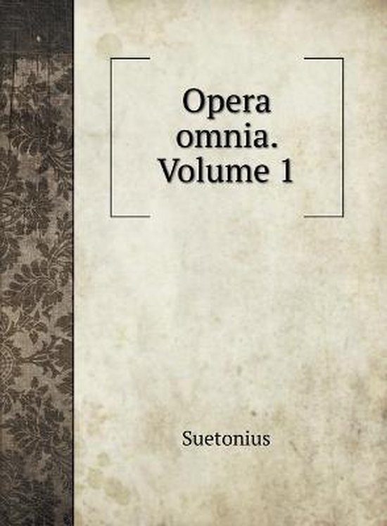 Opera omnia. Volume 1, Suetonius 9785519704182 Boeken