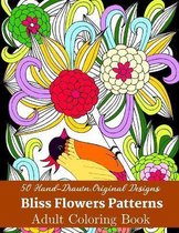50 Hand-Drawn, Original Designs Bliss Flowers Patterns Adult Coloring Book