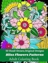 50 Hand-Drawn, Original Designs Bliss Flowers Patterns Adult Coloring Book