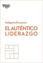 Serie Inteligencia Emocional- El Auténtico Liderazgo. Serie Inteligencia Emocional HBR (Authentic Leadership Spanish Edition)