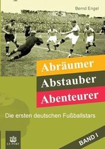 Abraumer, Abstauber, Abenteurer. Band I