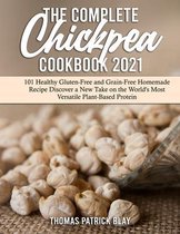 The Complete Chickpea Cookbook 2021: 101 Healthy Gluten-Free and Grain-Free Homemade Recipes