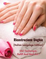 RICOSTRUZIONE UNGHIE - LIBRO IN ITALIANO SU COME PROTEGGERE E RICOSTRUIRE LE UNGHIE IN MODO PROFESSIONALE - Paperback Version - Italian Language Edition