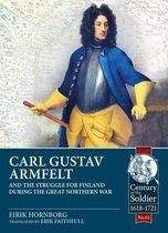 Century of the Soldier- Carl Gustav Armfelt and the Struggle for Finland During the Great Northern War