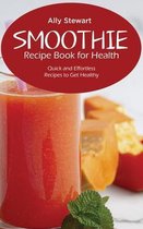 Smoothie Recipe Book for Health