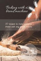 Baking with a Bread Machine