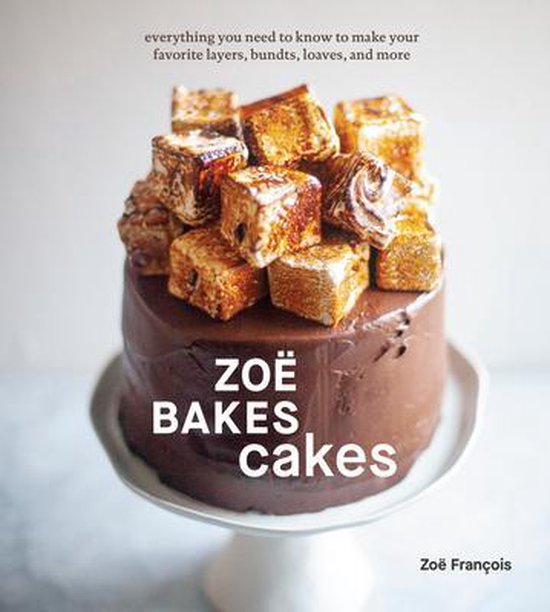 Zoë Bakes Cakes: Everything You Need to Know to Make Your F ... - cover