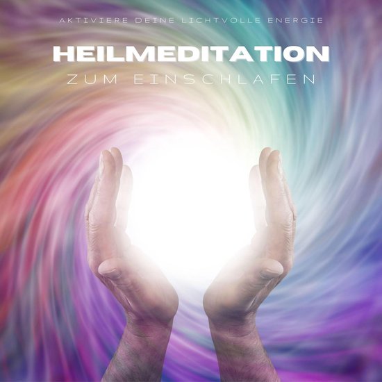Heilmeditation zum Einschlafen: Aktiviere Deine lichtvolle E ... - cover