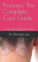 Psoriasis: The Complete Cure Guide