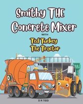 Smithy the Concrete Mixer- Smithy The Concrete Mixer with Ted Tuckey The Tractor