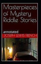 Masterpieces of Mystery Riddle Stories (Annotated)