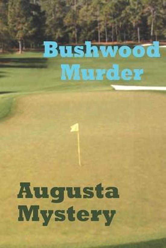 Bushwood Murder Augusta Mystery - cover