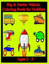 Big & Jumbo Vehicle Coloring Book for Toddlers Ages 2-5