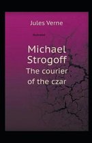 Michael Strogoff, or The Courier of the Czar Illustrated