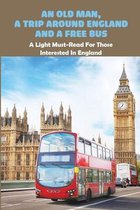 An Old Man, A Trip Around England And A Free Bus: A Light Must-Read For Those Interested In England