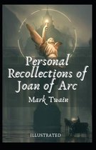 Personal Recollections of Joan of Arc Illustrated