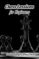 Chess Lessions for Beginners: Guide How to Play Chess