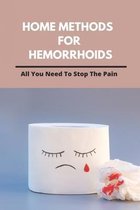 Home Methods For Hemorrhoids: All You Need To Stop The Pain