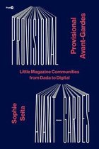 Provisional AvantGardes Little Magazine Communities from Dada to Digital Post45