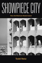 Showpiece City How Architecture Made Dubai Stanford Studies in Middle Eastern and Islamic Societies and Cultures
