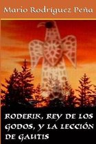 Roderik, rey de los godos, y la leccion de Gautis