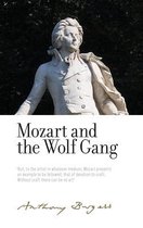 The Irwell Edition of the Works of Anthony Burgess- Mozart and the Wolf Gang