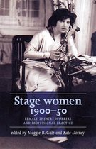 Women, Theatre and Performance- Stage Women, 1900–50