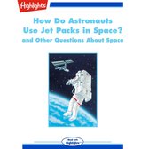 How Do Astronauts Use Jet Packs in Space?