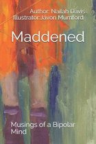 Maddened