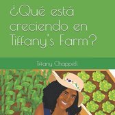 ?Que esta creciendo en Tiffany's Farm?