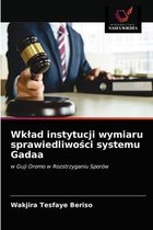 Wklad instytucji wymiaru sprawiedliwości systemu Gadaa